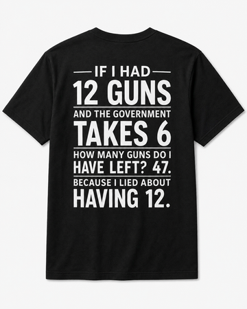If I Had 12 Guns Funny 2A T-Shirt