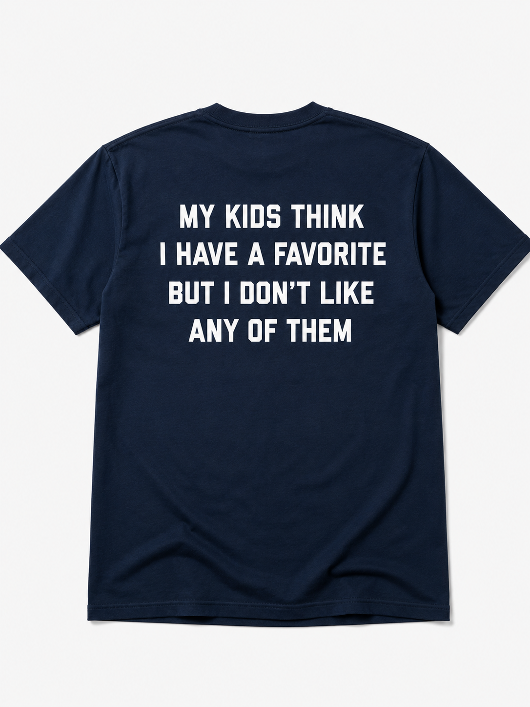 My Kids Think I Have A Favorite Shirt – Funny Protective Dad T-Shirt