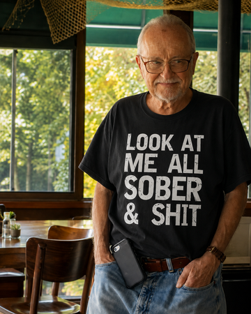 Look At Me All Sober & Shit T-Shirt