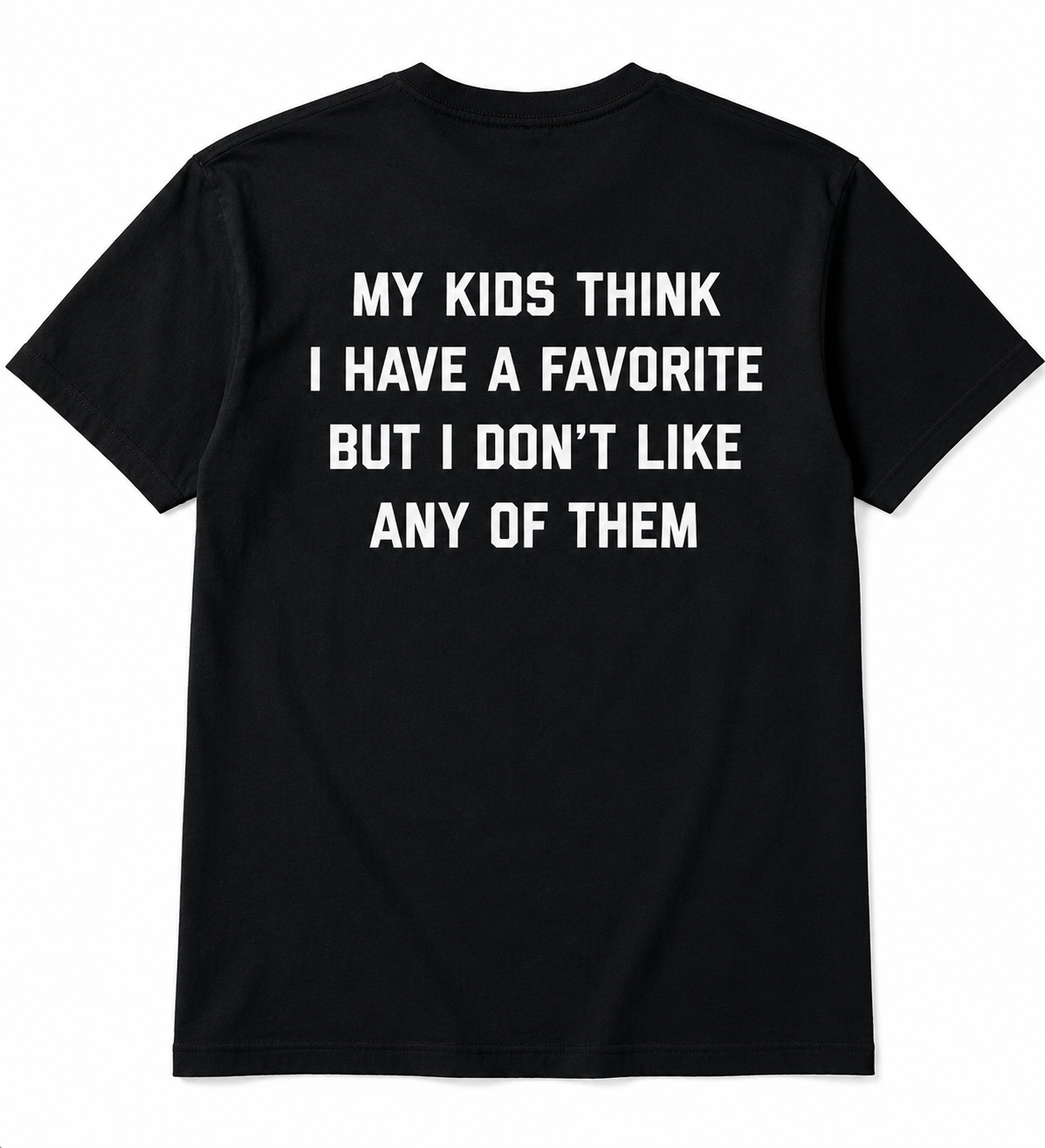 My Kids Think I Have A Favorite Shirt – Funny Protective Dad T-Shirt