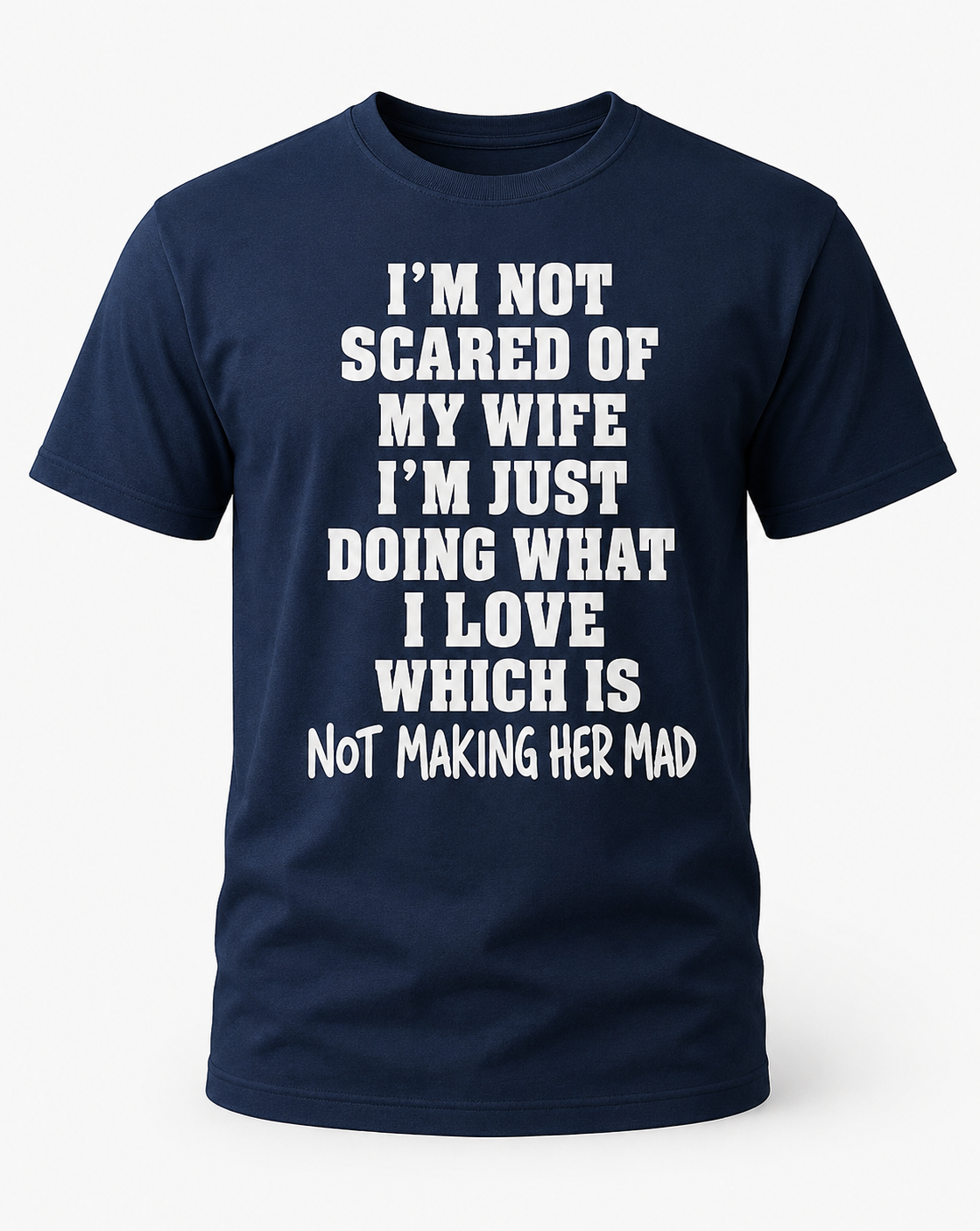 Im Not Scared Of My Wife Im Just Doing What I love Shirt – Funny Protective Dad T-Shirt