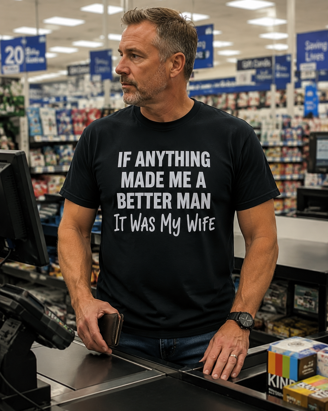 If Anything Made Me A Better Man Shirt – Funny Protective Dad T-Shirt