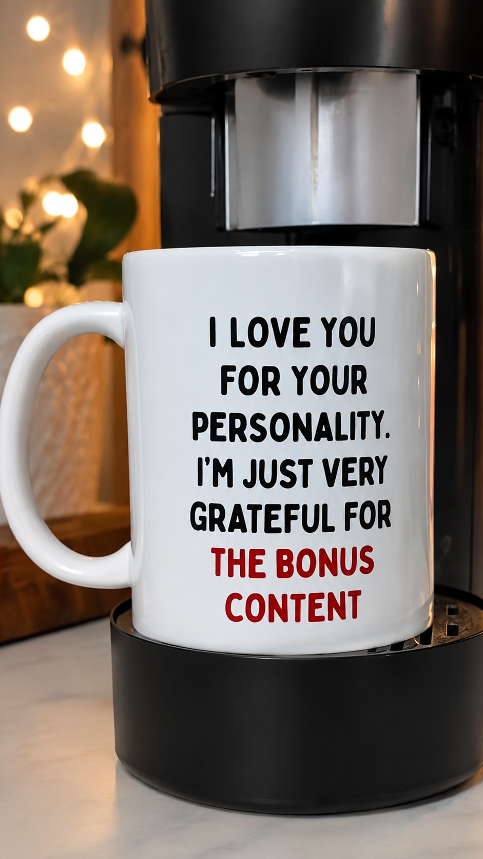 I Love You For Your Personality Mug