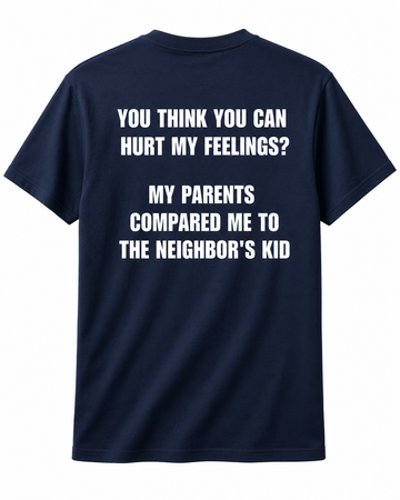 You Think You Can Hurt Me Feelings Shirt - Funny Tshirt