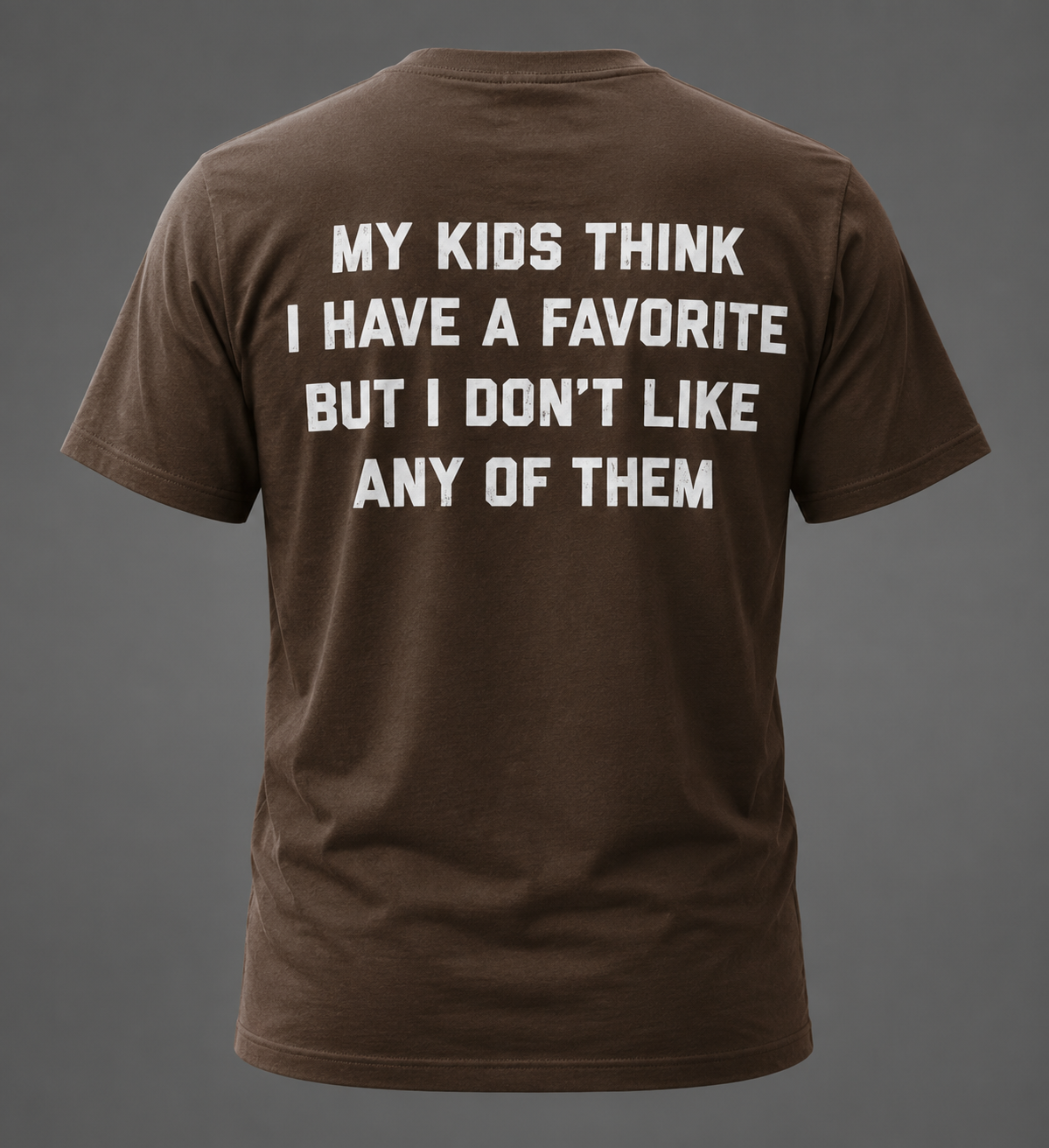 My Kids Think I Have A Favorite Shirt – Funny Protective Dad T-Shirt