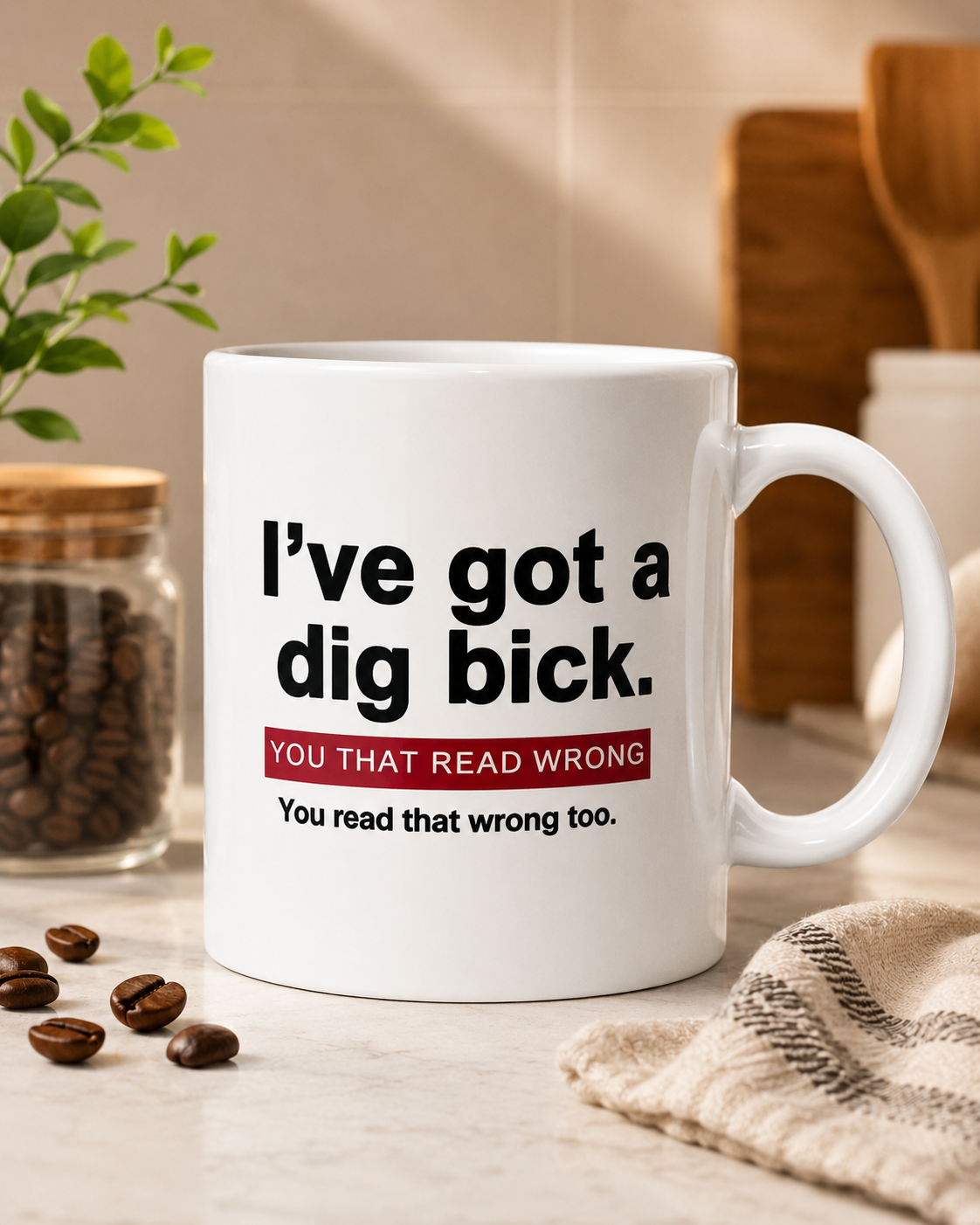 I've Got a Dig Bick Funny Mug