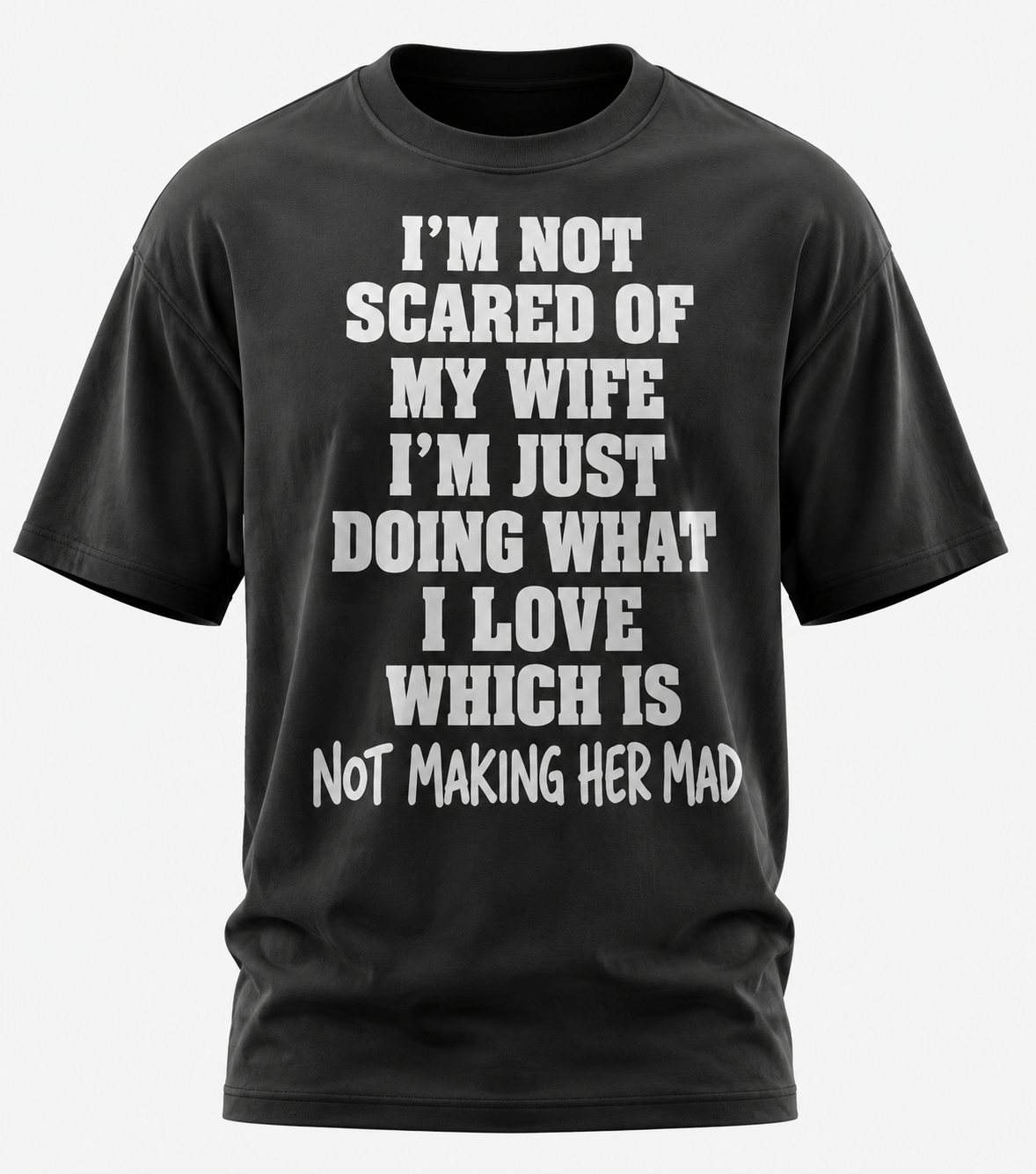 Im Not Scared Of My Wife Im Just Doing What I love Shirt – Funny Protective Dad T-Shirt