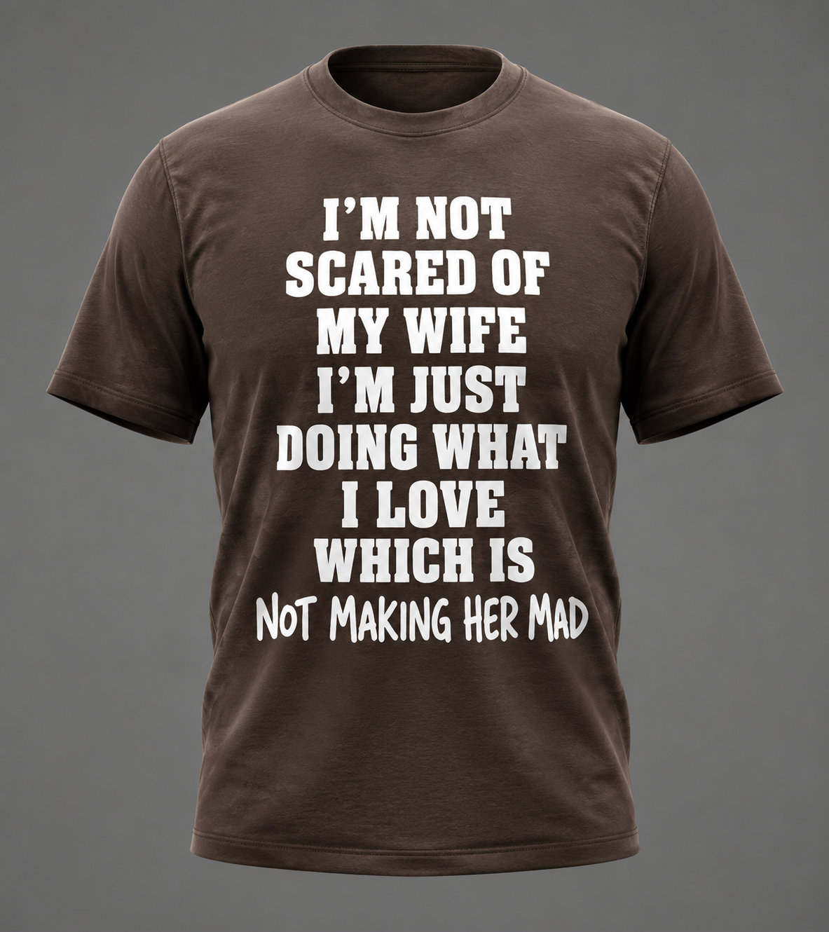 Im Not Scared Of My Wife Im Just Doing What I love Shirt – Funny Protective Dad T-Shirt